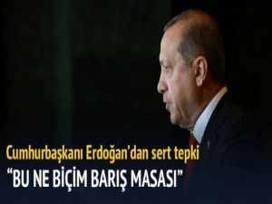 Erdoğan'ın Cenevre tepkisi: Böyle barış masası olur mu?