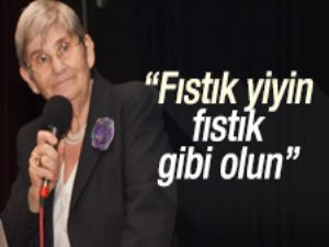 Canan Karatay: Fıstık yiyin fıstık gibi olun