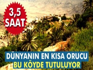 Dünyanın en kısa orucu bu köyde tutuluyor: 3.5 saat