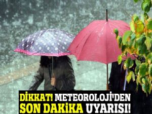 Meteoroloji'den önemli uyarı!