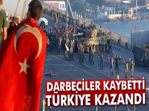 Darbeciler kaybetti, Türkiye kazandı