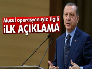 Erdoğan'dan Musul operasyonuyla ilgili ilk açıklama