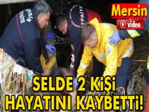 Selde iki kişi hayatını kaybetti!