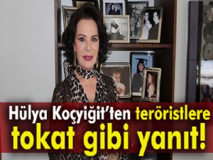 Hülya Koçyiğit'ten teröristlere tokat gibi yanıt