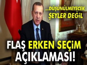 Cumhurbaşkanı Erdoğan'dan flaş erken seçim açıklaması