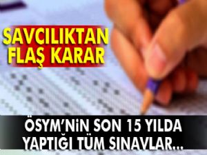 Savcılık ÖSYM'nin son 15 yılda yaptığı sınavları inceleyecek