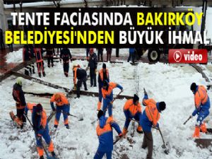 Tente faciasında Bakırköy Belediyesi'nden büyük ihmal