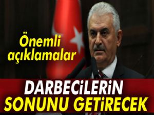 Başbakan Yıldırım: Darbecilerin sonunu getirecek