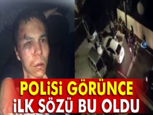 Reina saldırganının ilk sözü bu oldu!