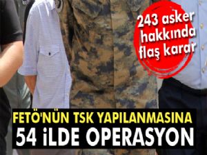 FETÖ'nün TSK yapılanmasına 54 ilde operasyon