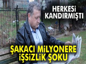 Denizlili şakacı milyonere işsizlik şoku