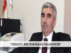 TEMAYÜL BİR DEMOKRASİ NİŞANESİDİR