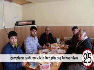 Şampiyon olabilmek için her gün cağ kebap yiyor