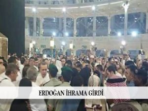 ERDOĞAN İHRAMA GİRDİ