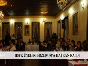   HSYK ÜYELERİ ERZURUM'A HAYRAN KALDI