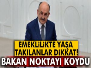 Bakandan 'emeklilikte yaşa takılanlar' açıklaması