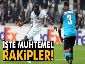 Beşiktaş'ın muhtemel rakipleri belli oldu