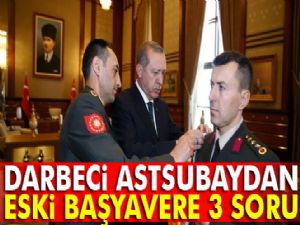 Cumhurbaşkanına suikast davasında darbeci astsubaydan eski başyavere 3 soru