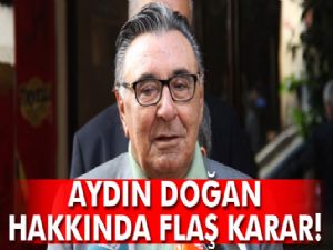 Aydın Doğan için mahkemeye zorla getirilme kararı