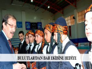 BULUTLAR'DAN BAR EKİBİNE HEDİYE 