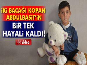 İki bacağı kopan Abdulbasit'in hayali çocuk doktoru olmak