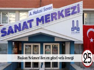  Başkan Sekmen'den en güzel vefa örneği