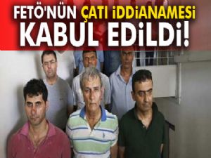 FETÖ'nün çatı iddianamesi kabul edildi!