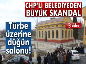 CHP'li Belediye'den türbe skandalı