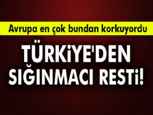 Türkiye'den sığınmacı resti!