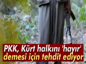 PKK, Kürt halkını 'hayır' demesi için tehdit ediyor