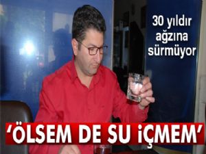 30 yıldır su içmiyor