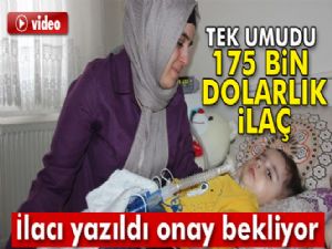 Miraç bebeğin umudu, 175 bin dolarlık ilaç