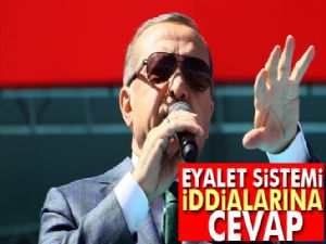 Cumhurbaşkanı Erdoğan'dan eyalet sistemi iddialarına cevap