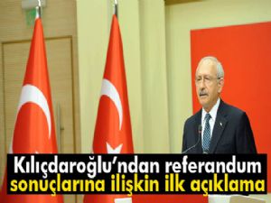 Kılıçdaroğlu'ndan halkoylaması sonuçlarına ilişkin açıklama