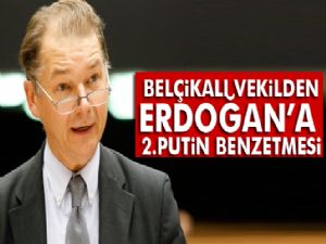 Belçikalı vekilden Erdoğan'a '2. Putin' benzetmesi