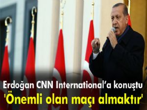 Cumhurbaşkanı Erdoğan: 'Önemli olan maçı almaktır'