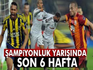 Şampiyonluk yarışında son 6 hafta