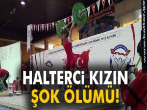 Halterci genç kızın şok ölümü