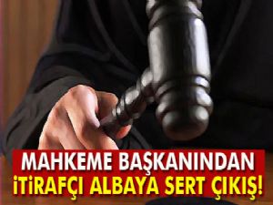 Mahkeme başkanından itirafçı albaya 'Bir doların faydasını gördün mü' çıkışı