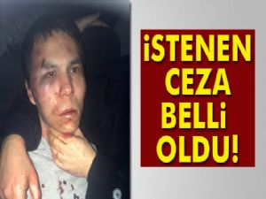 Reina saldırganına istenen ceza belli oldu!