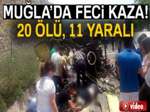 Muğla'da korkunç kaza! 20 ölü, 11 yaralı