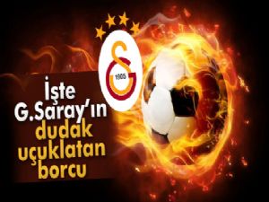 Galatasaray'ın borcu açıklandı