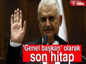 Başbakan Binali Yıldırım'dan AK Parti grubuna 'genel başkan' olarak son hitap