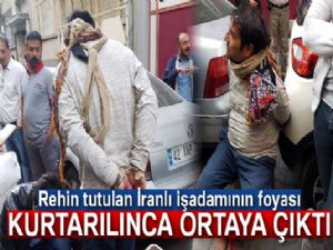 Rehin tutulan İranlı işadamının foyası kurtarılınca ortaya çıktı