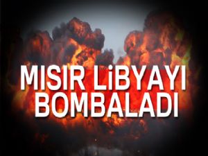 Mısır Libya'yı bombaladı