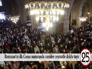 Ramazan'ın ilk Cuma namazında camiler cemaatle doldu taştı