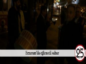  Erzurum'da eğlenceli sahur 