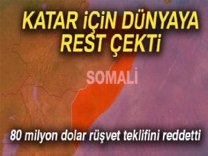 Somali 80 milyon dolar rüşvet teklifini reddetti