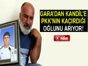 Gara'dan Kandil'e PKK'nın kaçırdığı oğlunu arıyor