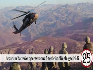 Erzurum'da terör operasyonu: 3 terörist ölü ele geçirildi